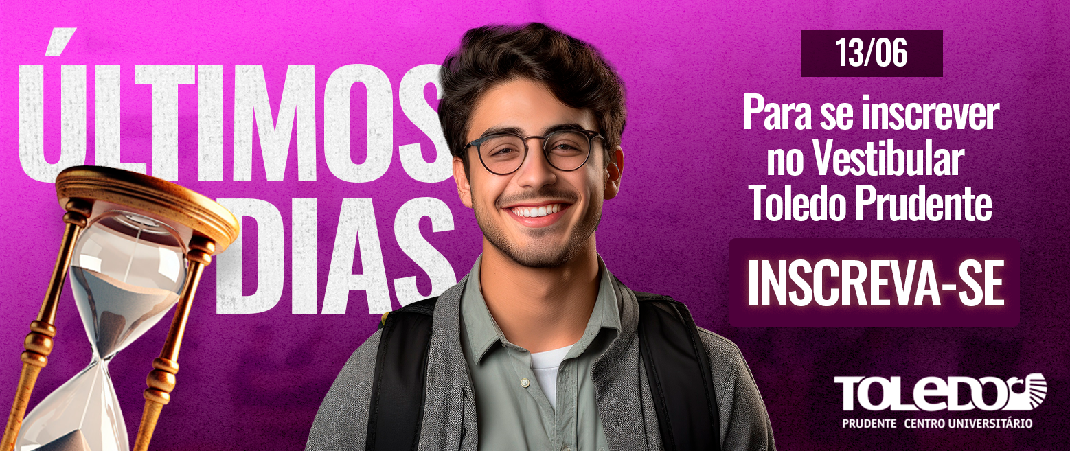 ÚLTIMOS DIAS para se inscrever no Vestibular da Toledo Prudente